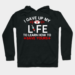 I Gave Up My Life To Learn How To Save Yours Hoodie